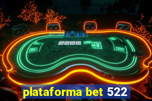 plataforma bet 522